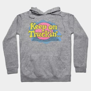 Keep On Truckin' ..... Faded Design Hoodie